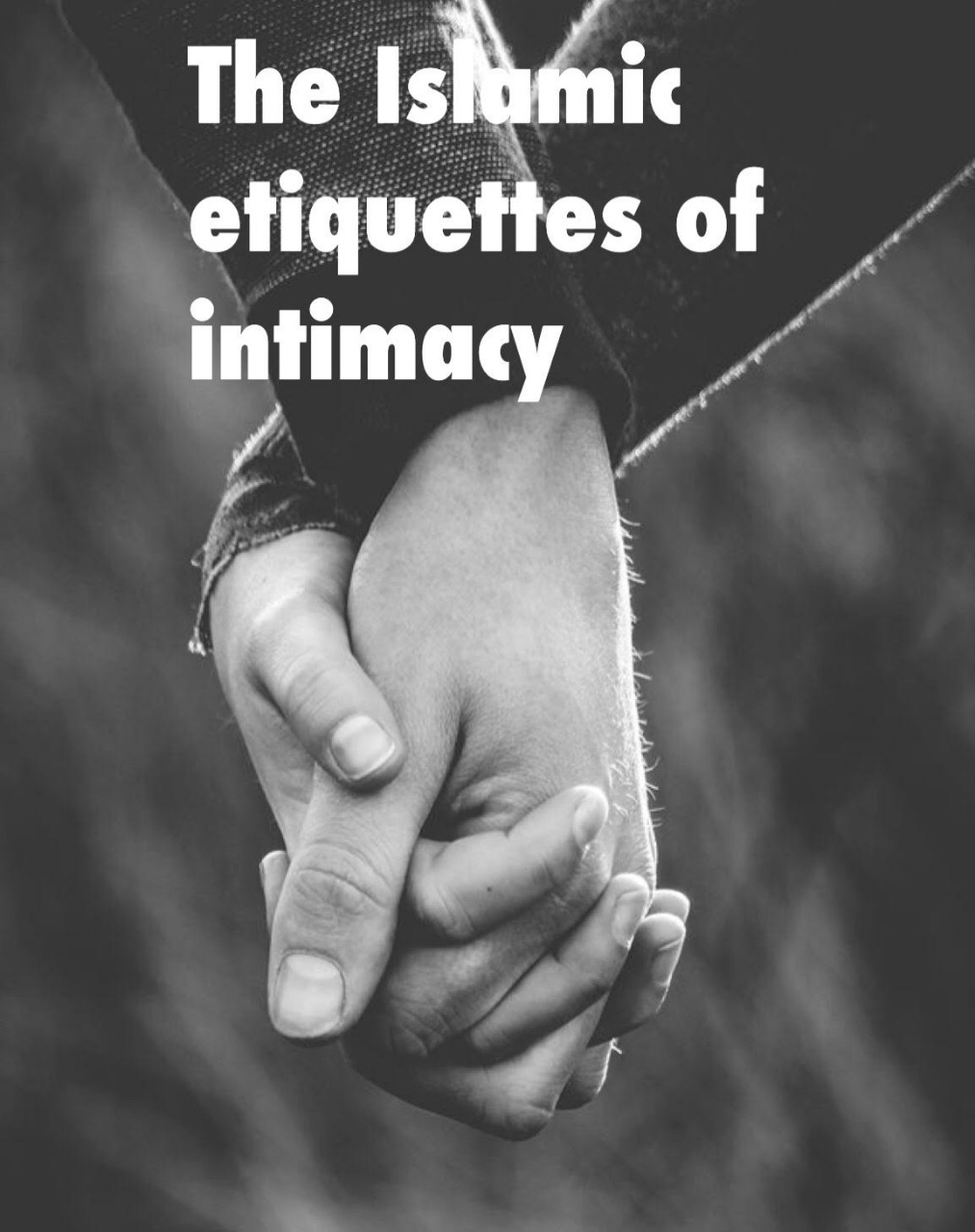 The Islamic Etiquettes of Intimacy - Islamic Reflections